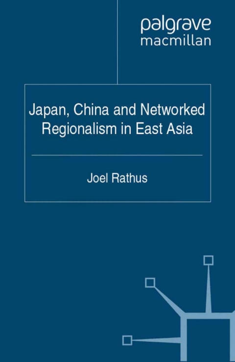 Cover image for book Japan, China and Networked Regionalism in East Asia