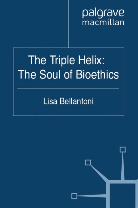 Cover image for book The Triple Helix: The Soul of Bioethics