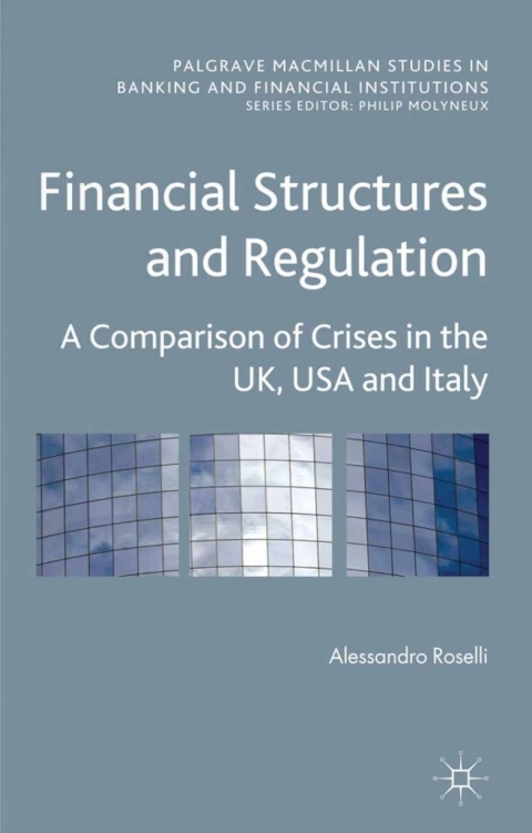 Cover image for book Financial Structures and Regulation: A Comparison of Crises in the UK, USA and Italy
