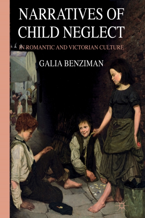 Cover image for book Narratives of Child Neglect in Romantic and Victorian Culture