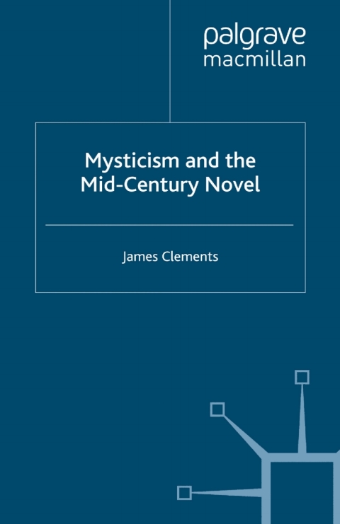 Cover image for book Mysticism and the Mid-Century Novel