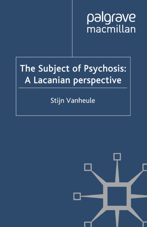Cover image for book The Subject of Psychosis: A Lacanian Perspective