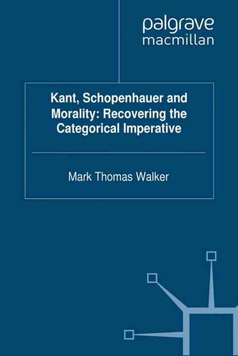 Cover image for book Kant, Schopenhauer and Morality: Recovering the Categorical Imperative