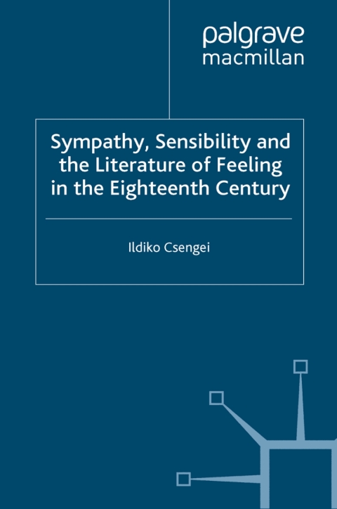 Cover image for book Sympathy, Sensibility and the Literature of Feeling in the Eighteenth Century
