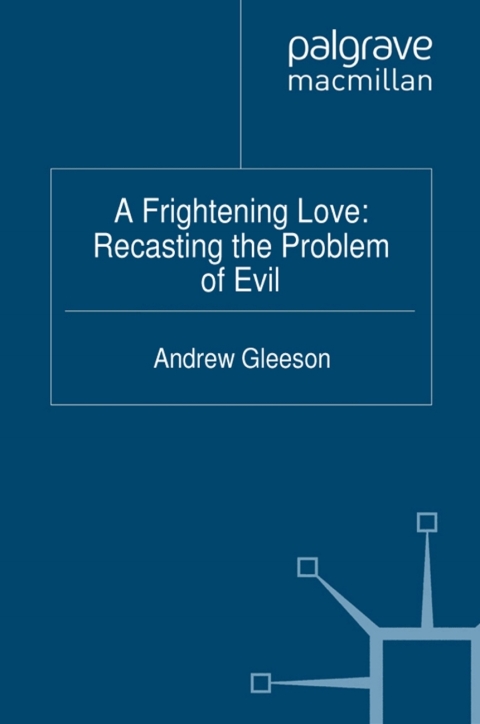 Cover image for book A Frightening Love: Recasting the Problem of Evil
