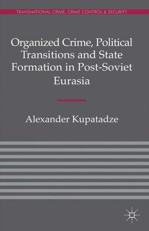 Cover image for book Organized Crime, Political Transitions and State Formation in Post-Soviet Eurasia