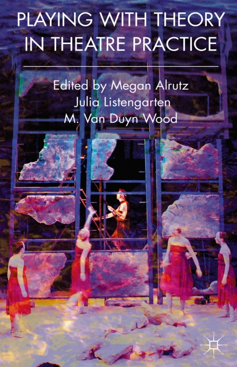 Cover image for book Playing with Theory in Theatre Practice