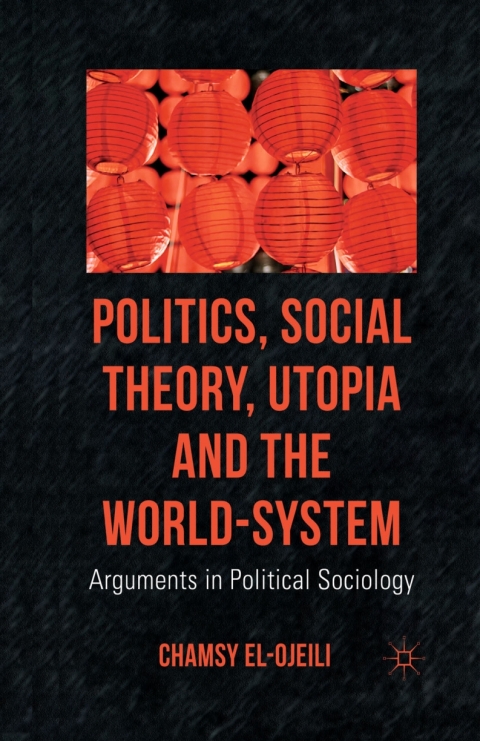 Cover image for book Politics, Social Theory, Utopia and the World-System