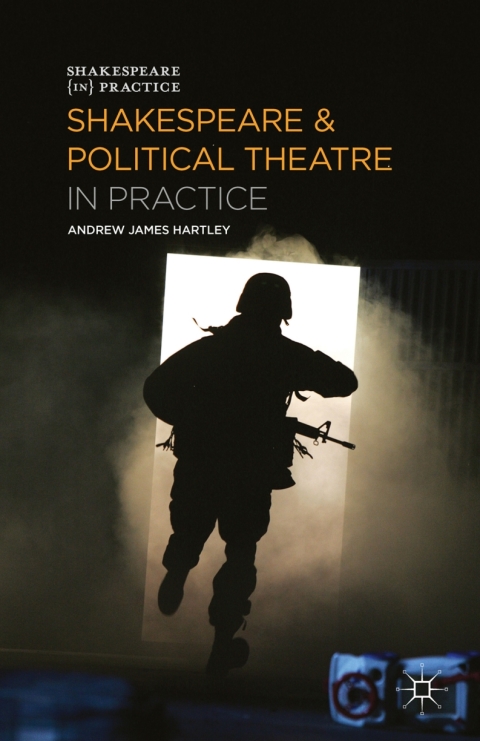 Cover image for book Shakespeare and Political Theatre in Practice