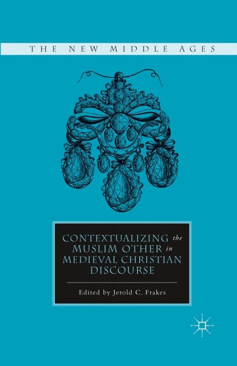 Cover image for book Contextualizing the Muslim Other in Medieval Christian Discourse