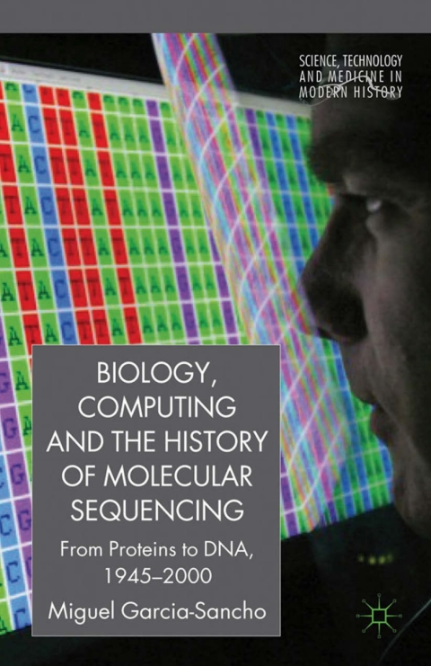 Cover image for book Biology, Computing, and the History of Molecular Sequencing