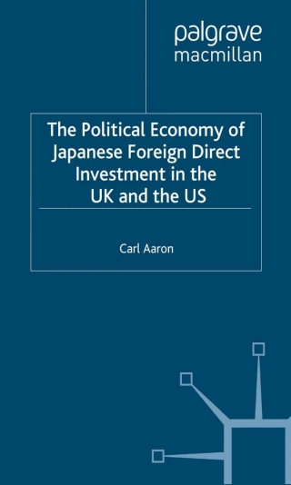 The Political Economy of Japanese Foreign Direct Investment in the US and the UK
