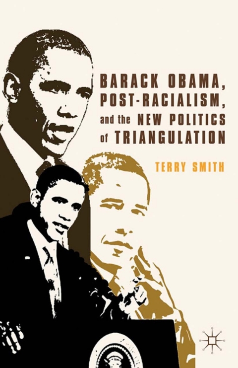 Cover image for book Barack Obama, Post-Racialism, and the New Politics of Triangulation