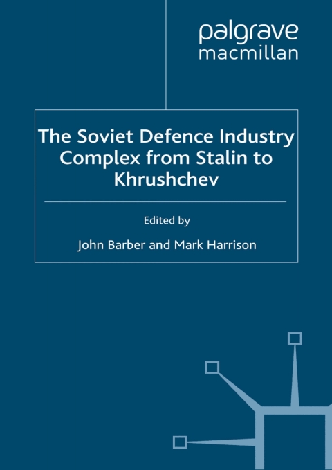Cover image for book The Soviet Defence Industry Complex from Stalin to Krushchev