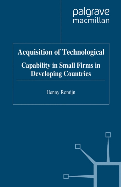 Cover image for book Acquisition of Technological Capability in Small Firms in Developing Countries
