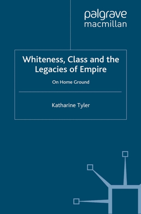Whiteness, Class and the Legacies of Empire 