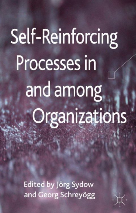 Cover image for book Self-Reinforcing Processes in and among Organizations