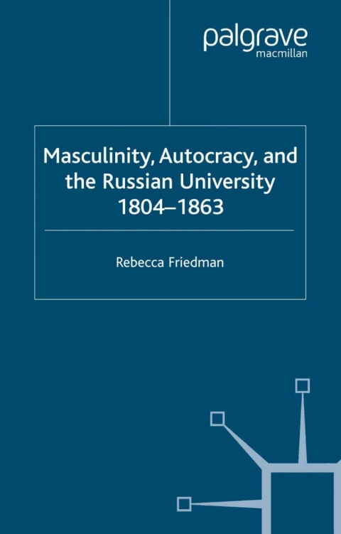 Cover image for book Masculinity, Autocracy and the Russian University, 1804-1863