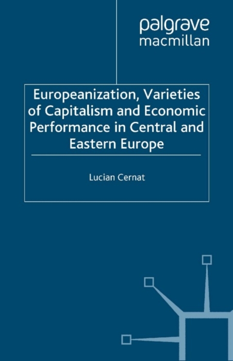 Cover image for book Europeanization, Varieties of Capitalism and Economic Performance in Central and Eastern Europe