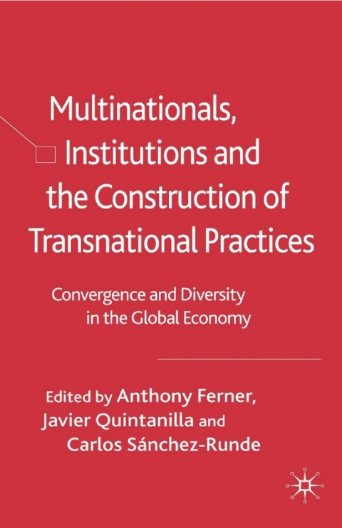 Multinationals, Institutions and the Construction of Transnational Practices 