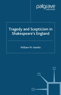 Cover image: Tragedy and Scepticism in Shakespeare's England 9781403945983