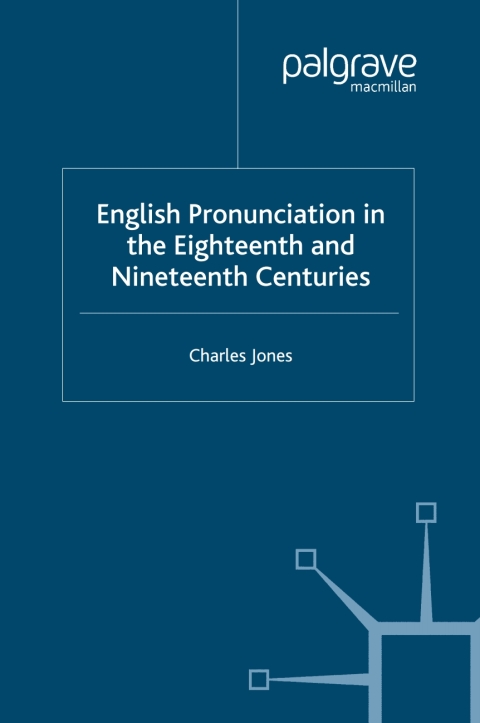 English Pronunciation in the Eighteenth and Nineteenth Centuries 