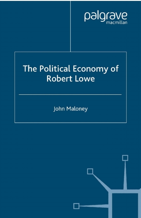 Cover image for book The Political Economy of Robert Lowe