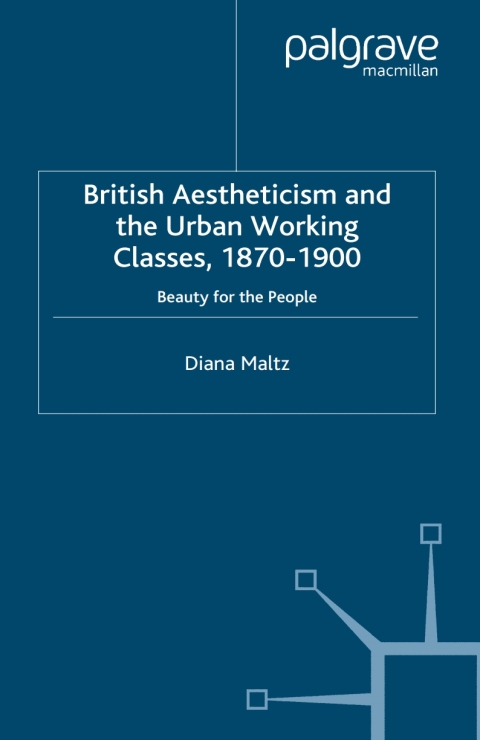Cover image for book British Aestheticism and the Urban Working Classes, 1870-1900