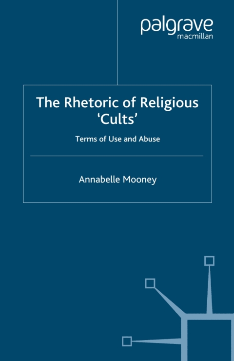 Cover image for book The Rhetoric of Religious Cults