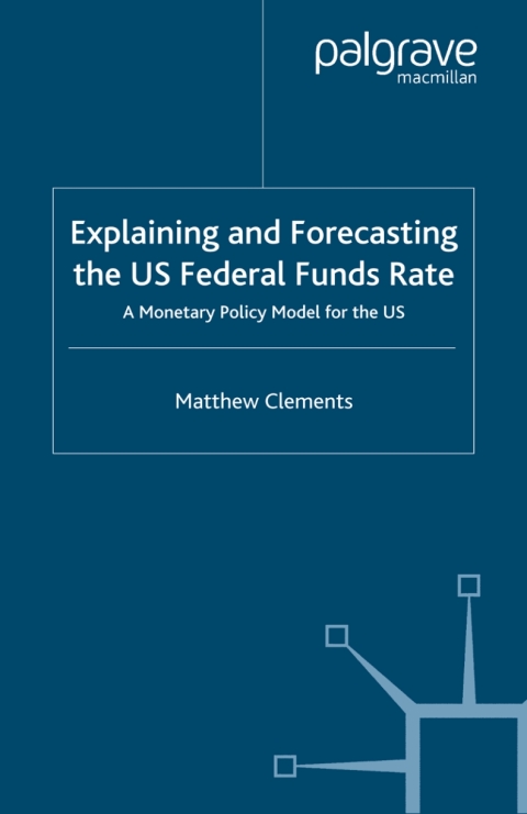 Cover image for book Explaining and Forecasting the US Federal Funds Rate