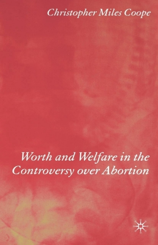Worth and Welfare in the Controversy over Abortion