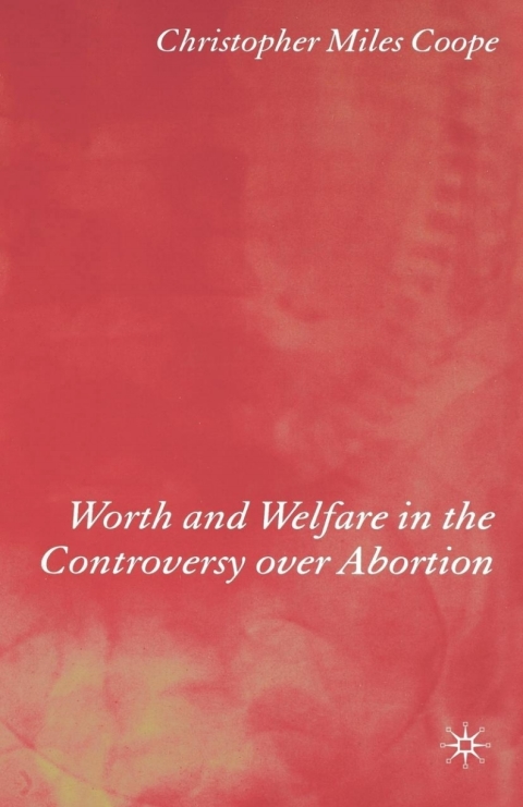 Cover image for book Worth and Welfare in the Controversy over Abortion