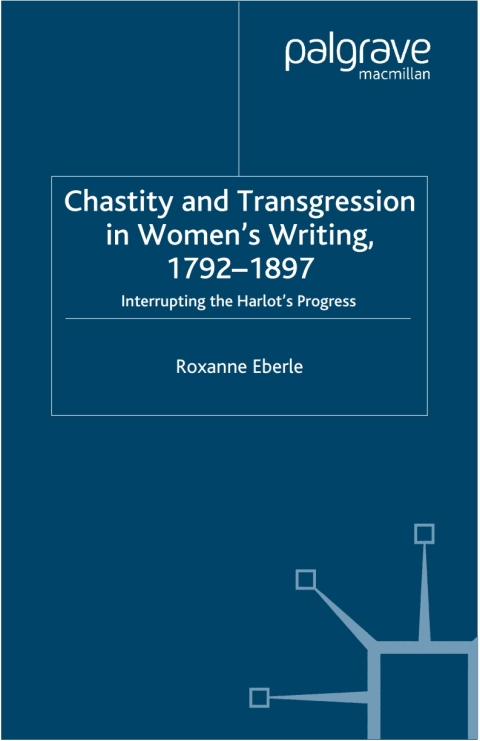 Cover image for book Chastity and Transgression in Women's Writing, 1792-1897