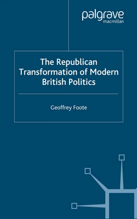 Cover image for book The Republican Transformation of Modern British Politics