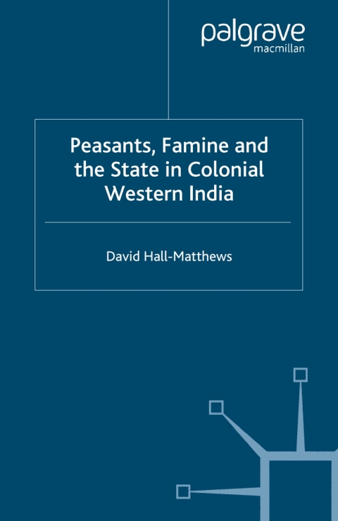 Cover image for book Peasants, Famine and the State in Colonial Western India