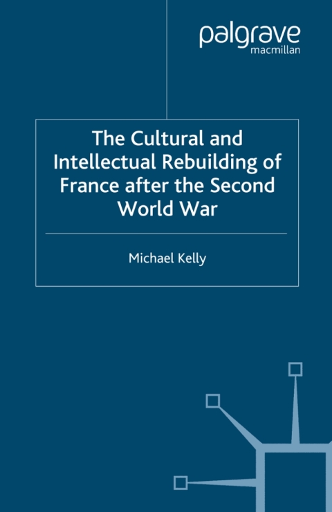 Cover image for book The Cultural and Intellectual Rebuilding of France After the Second World War