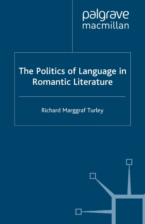 Cover image for book The Politics of Language in Romantic Literature