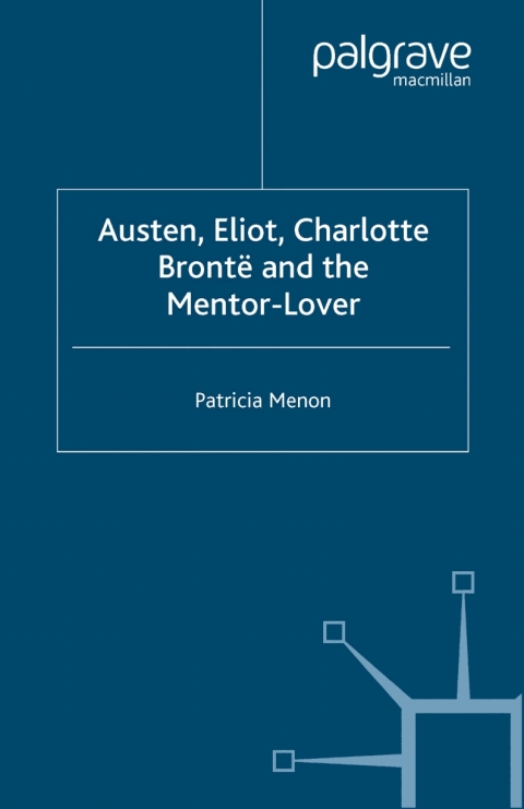 Cover image for book Austen, Eliot, Charlotte Bronte and the Mentor-Lover