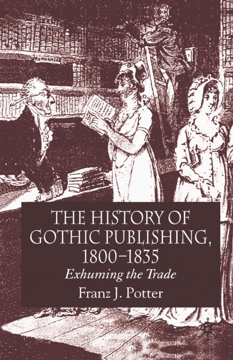 Cover image for book The History of Gothic Publishing, 1800-1835