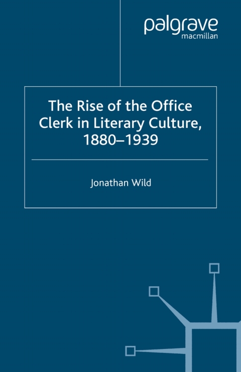 Cover image for book The Rise of the Office Clerk in Literary Culture, 1880-1939