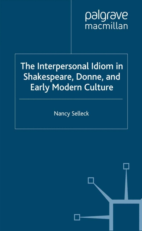 Cover image for book The Interpersonal Idiom in Shakespeare, Donne, and Early Modern Culture