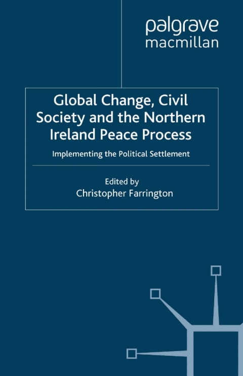 Cover image for book Global Change, Civil Society and the Northern Ireland Peace Process