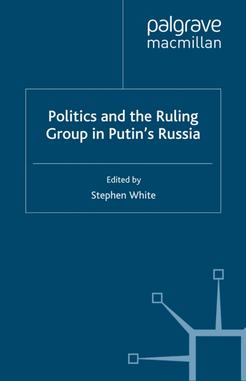 Cover image for book Politics and the Ruling Group in Putin's Russia