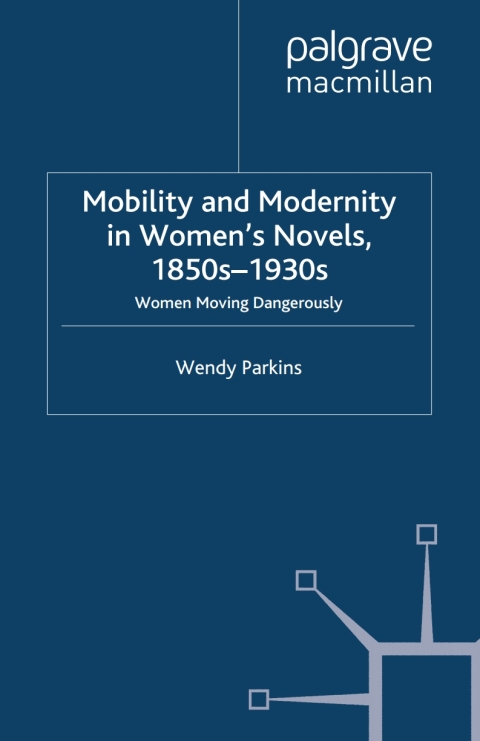 Cover image for book Mobility and Modernity in Women's Novels, 1850s-1930s