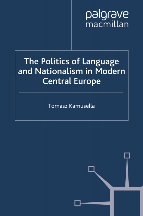 Cover image for book The Politics of Language and Nationalism in Modern Central Europe