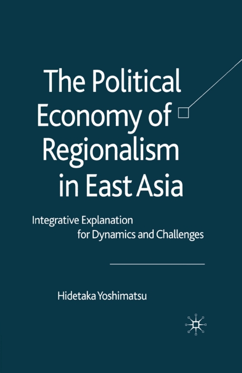 Cover image for book The Political Economy of Regionalism in East Asia