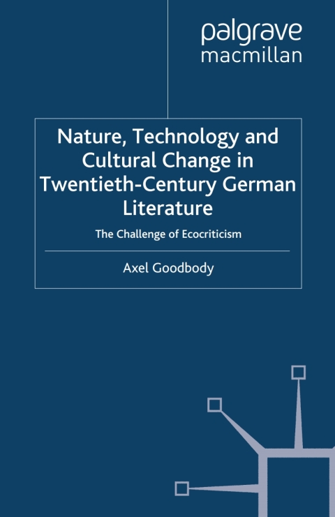 Cover image for book Nature, Technology and Cultural Change in Twentieth-Century German Literature