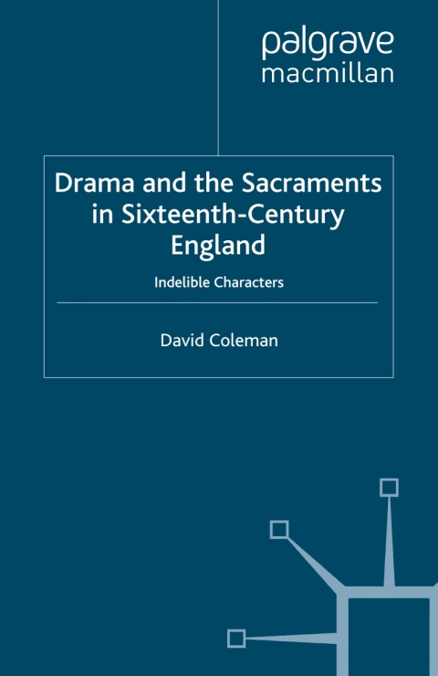Cover image for book Drama and the Sacraments in Sixteenth-Century England