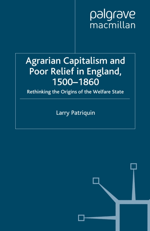 Cover image for book Agrarian Capitalism and Poor Relief in England, 1500-1860