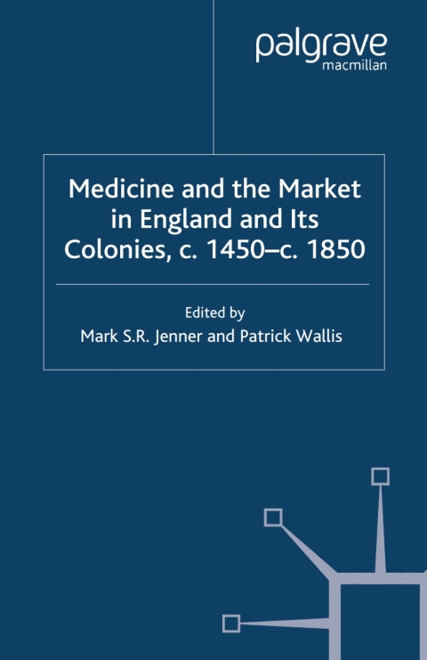 Cover image for book Medicine and the Market in England and its Colonies, c.1450- c.1850